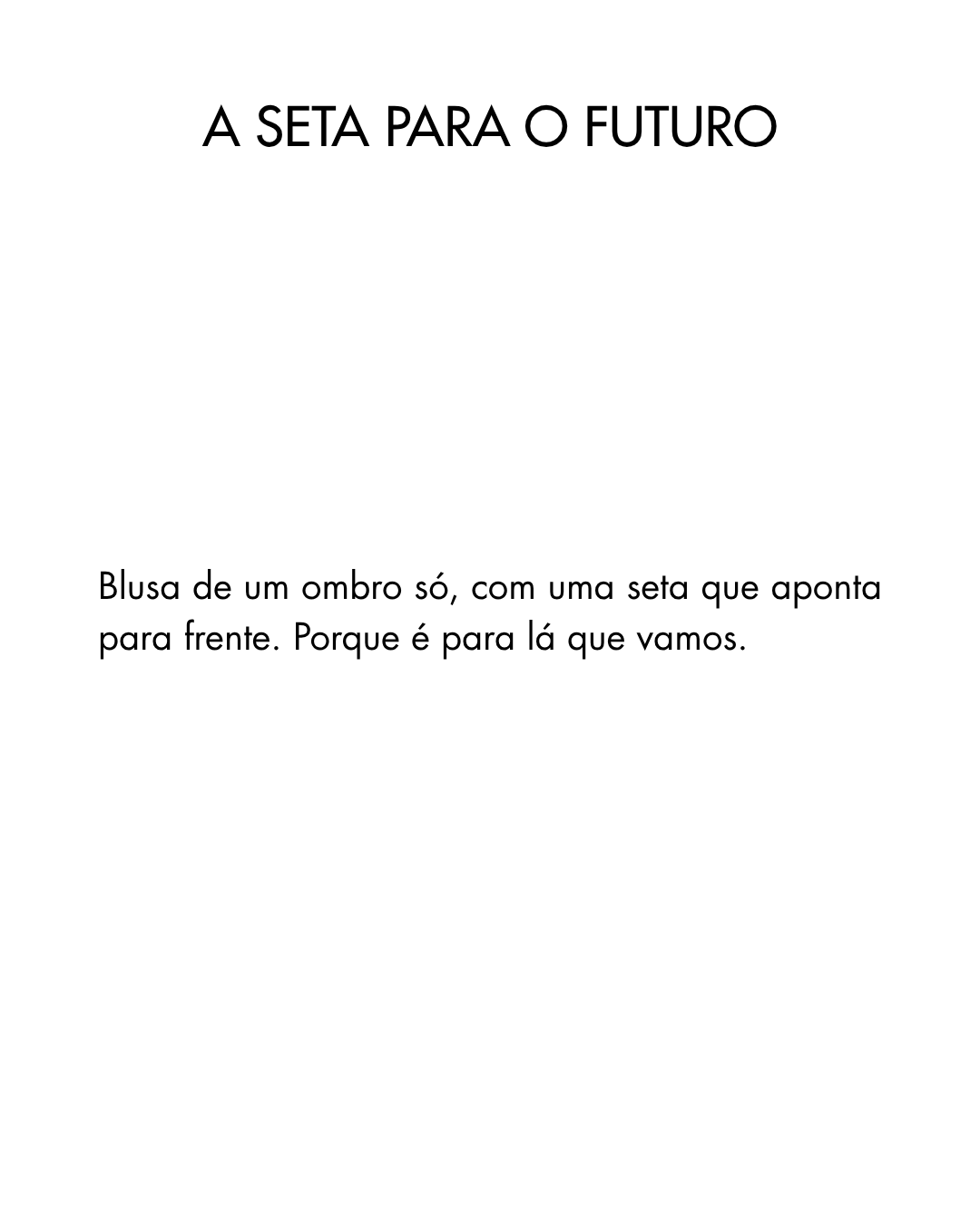 A Seta para o Futuro — Blusa de Um Ombro Só