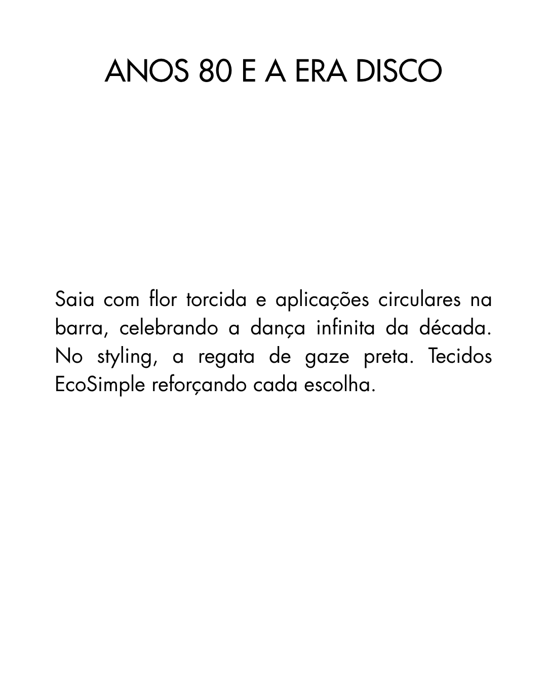 Saia Torcida + Regata Preta de Gaze – Anos 80 e Era Disco